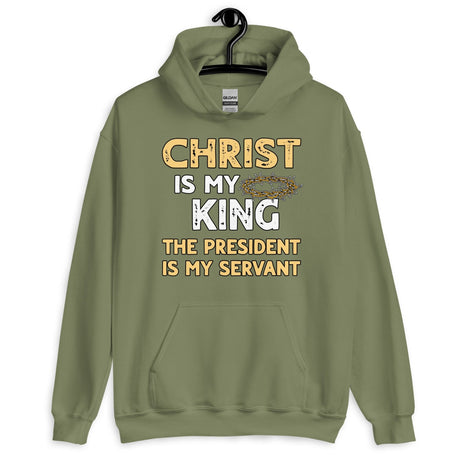 Christ is My King The President is My Servant Hoodie