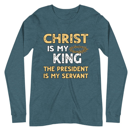 Christ is My King The President is My Servant Premium Long Sleeve Shirt