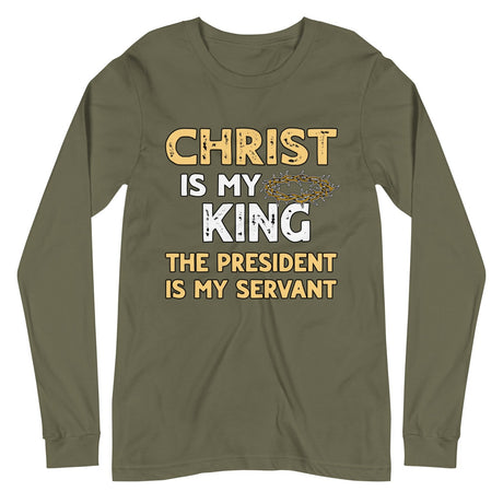 Christ is My King The President is My Servant Premium Long Sleeve Shirt