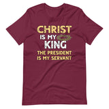 Christ is My King The President is My Servant Premium Shirt