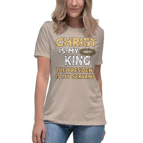 Christ is My King The President is My Servant Women's Shirt