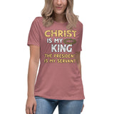 Christ is My King The President is My Servant Women's Shirt