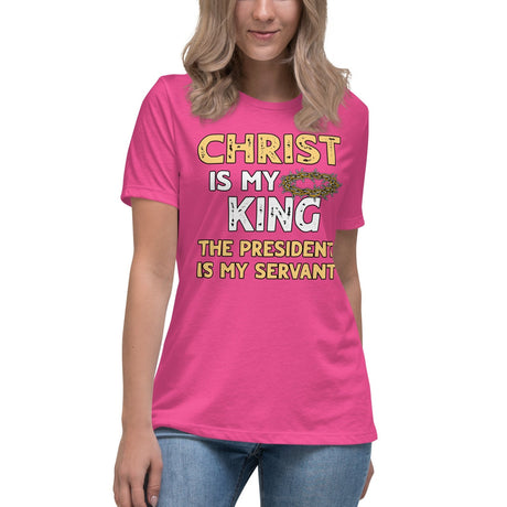 Christ is My King The President is My Servant Women's Shirt