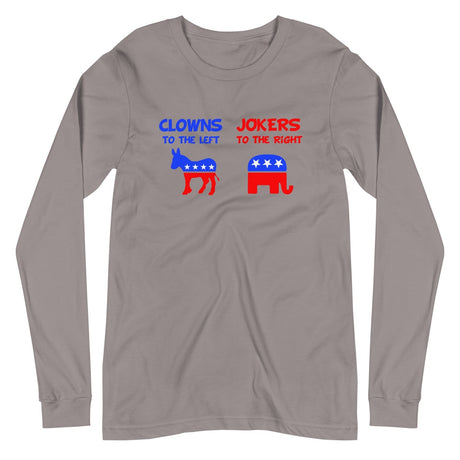 Clowns To The Left Jokers To The Right Long Sleeve Shirt