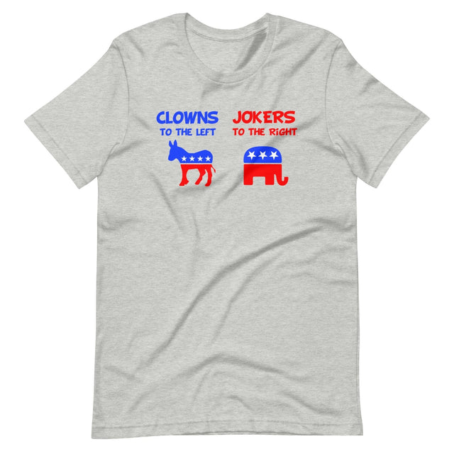 Clowns to the Left Jokers to the Right Shirt