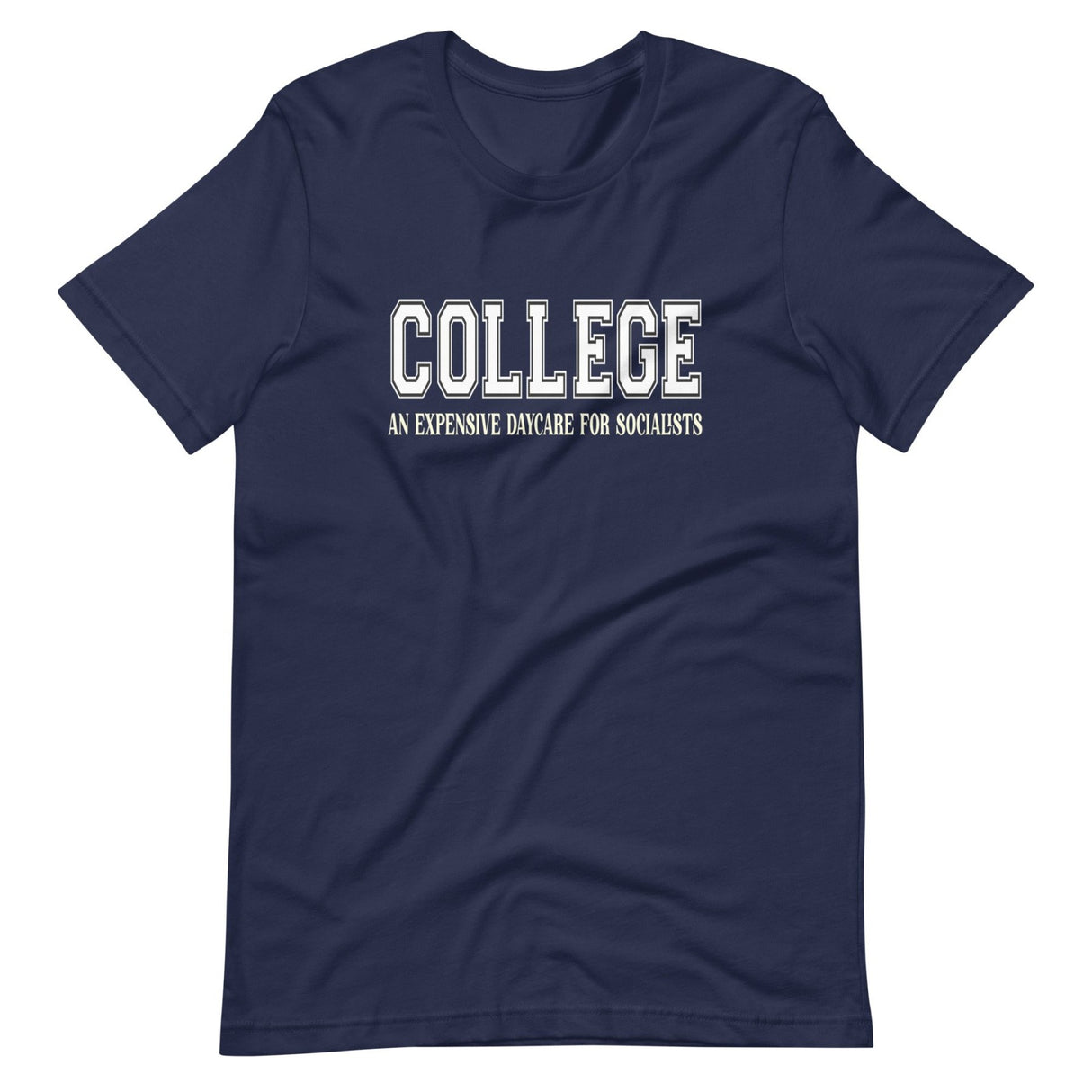 College Is An Expensive Daycare for Socialists Shirt