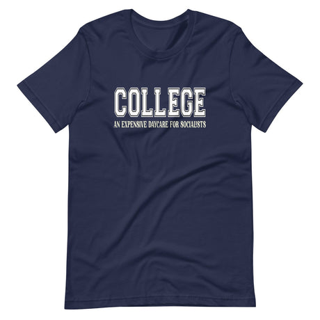 College Is An Expensive Daycare for Socialists Shirt