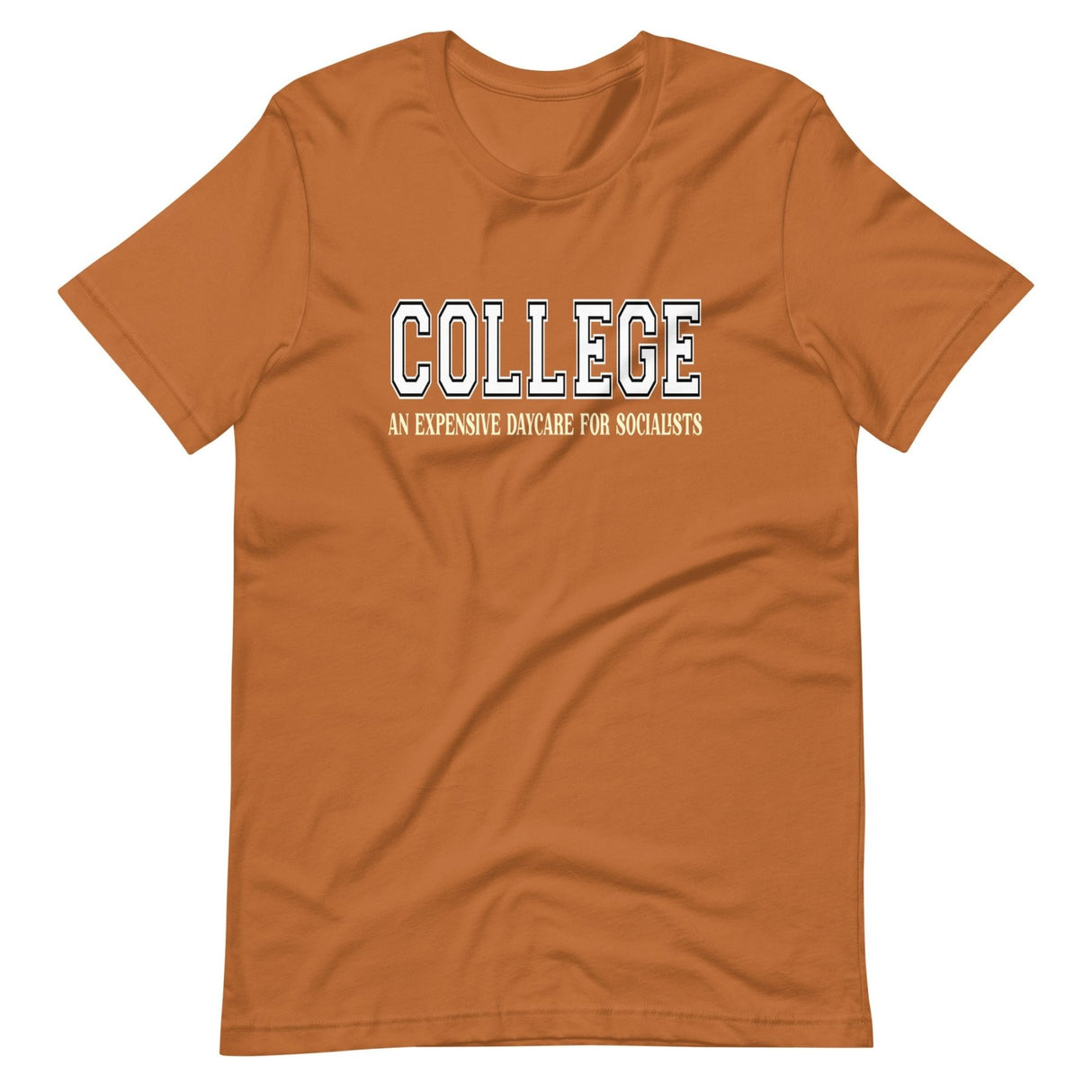 College Is An Expensive Daycare for Socialists Shirt