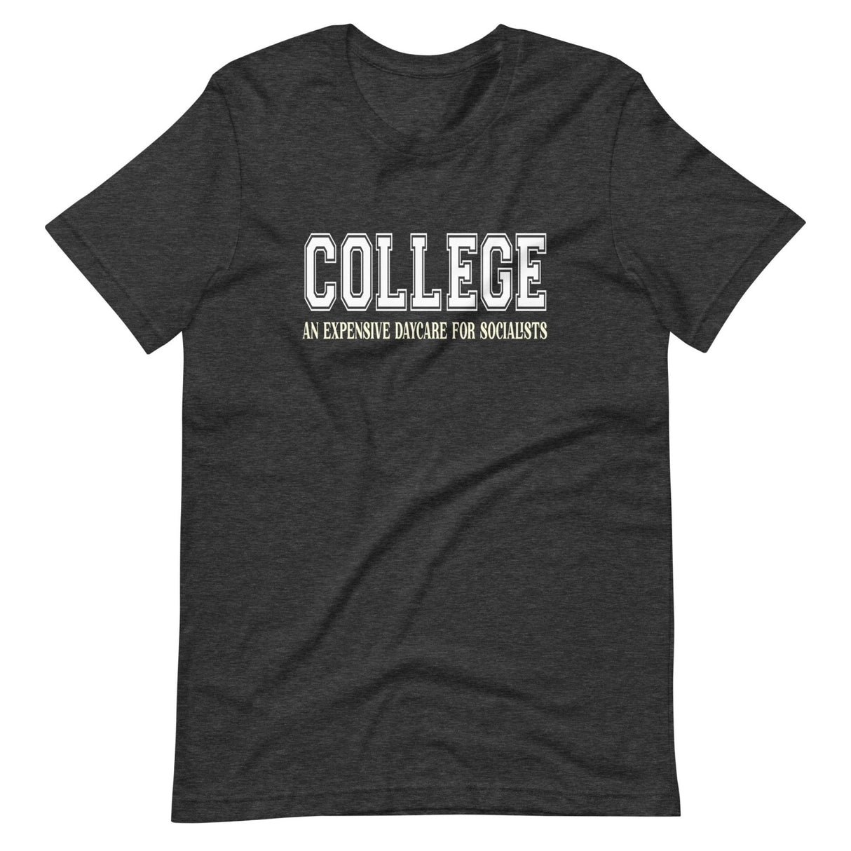 College Is An Expensive Daycare for Socialists Shirt