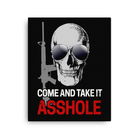 Come and Take It Asshole Canvas Print