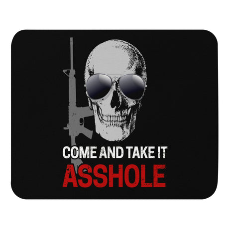 Come and Take it Asshole Mouse Pad