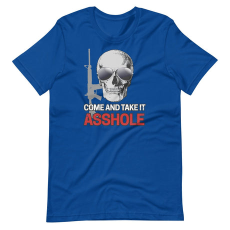 Come and Take it Asshole Shirt