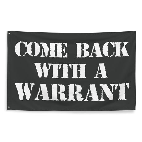 Come Back With A Warrant Flag