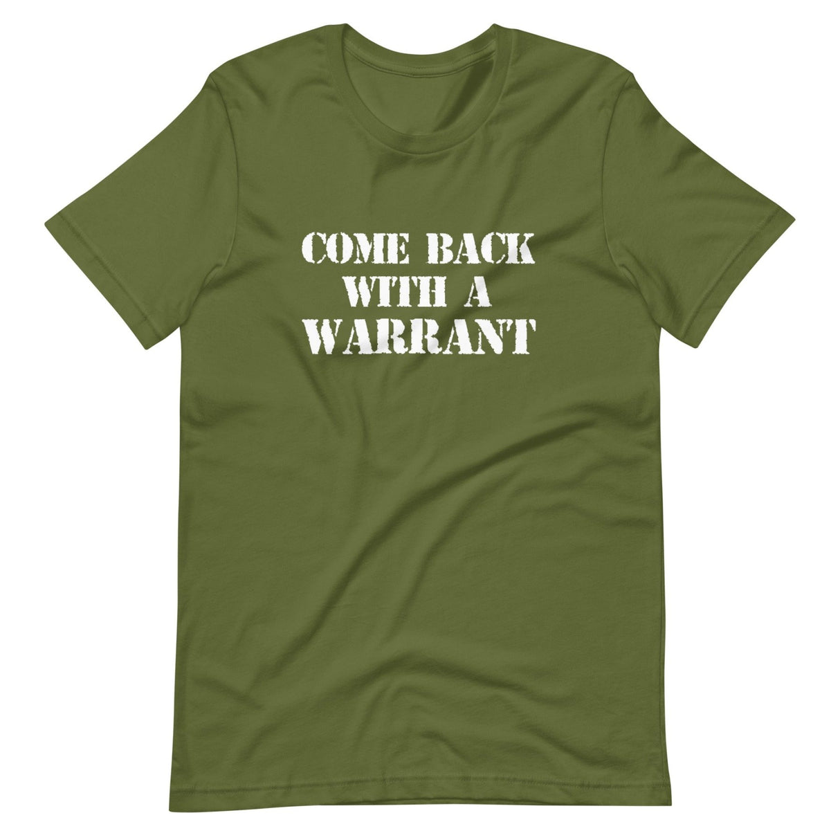 Come Back With A Warrant Shirt