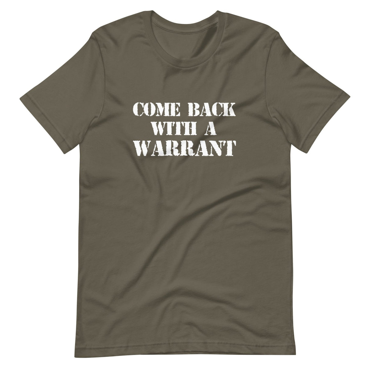 Come Back With A Warrant Shirt