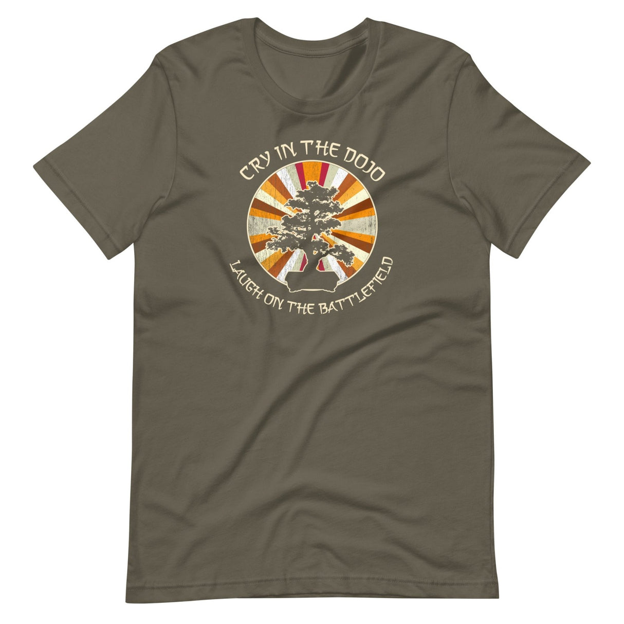 Cry in The Dojo Laugh on The Battlefield Shirt