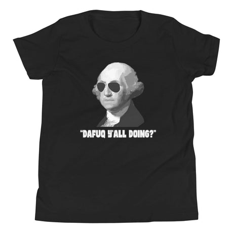 Dafuq Y'all Doing George Washington Youth Shirt