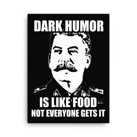 Dark Humor is Like Food Not Everyone Gets It Canvas Print