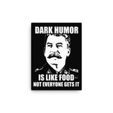 Dark Humor is Like Food Not Everyone Gets It Canvas Print