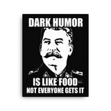 Dark Humor is Like Food Not Everyone Gets It Canvas Print