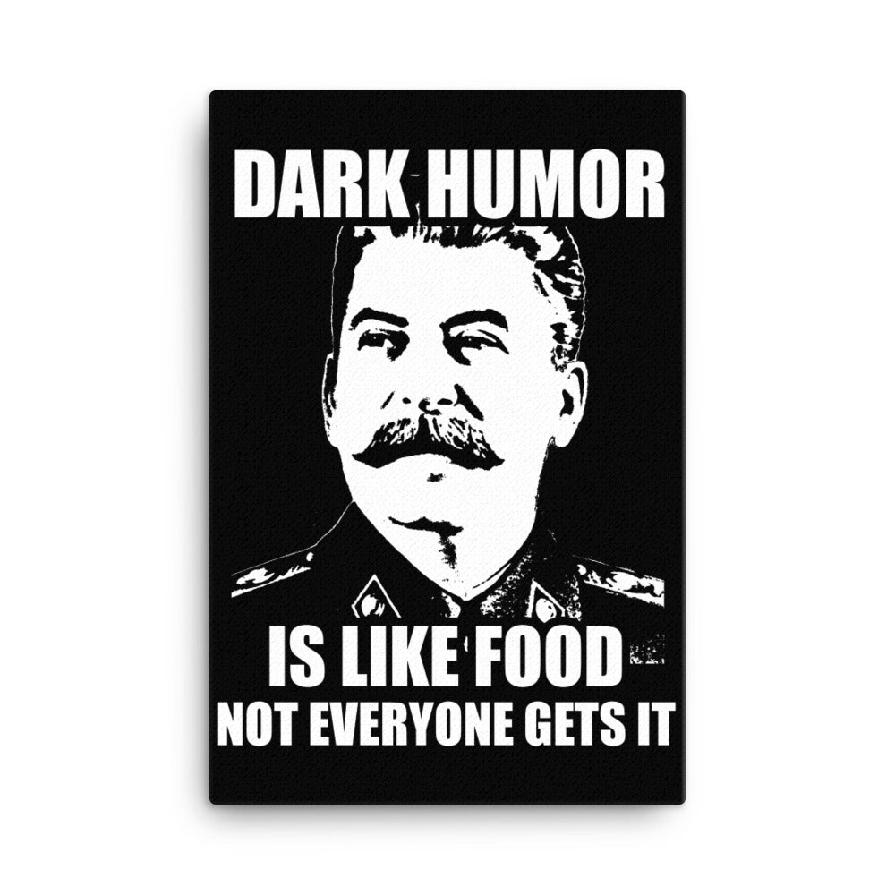 Dark Humor is Like Food Not Everyone Gets It Canvas Print