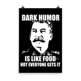 Dark Humor is Like Food Not Everyone Gets It Poster