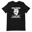 Dark Humor is Like Food Shirt