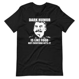 Dark Humor is Like Food Shirt