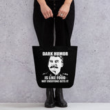 Dark Humor is Like Food Tote Bag