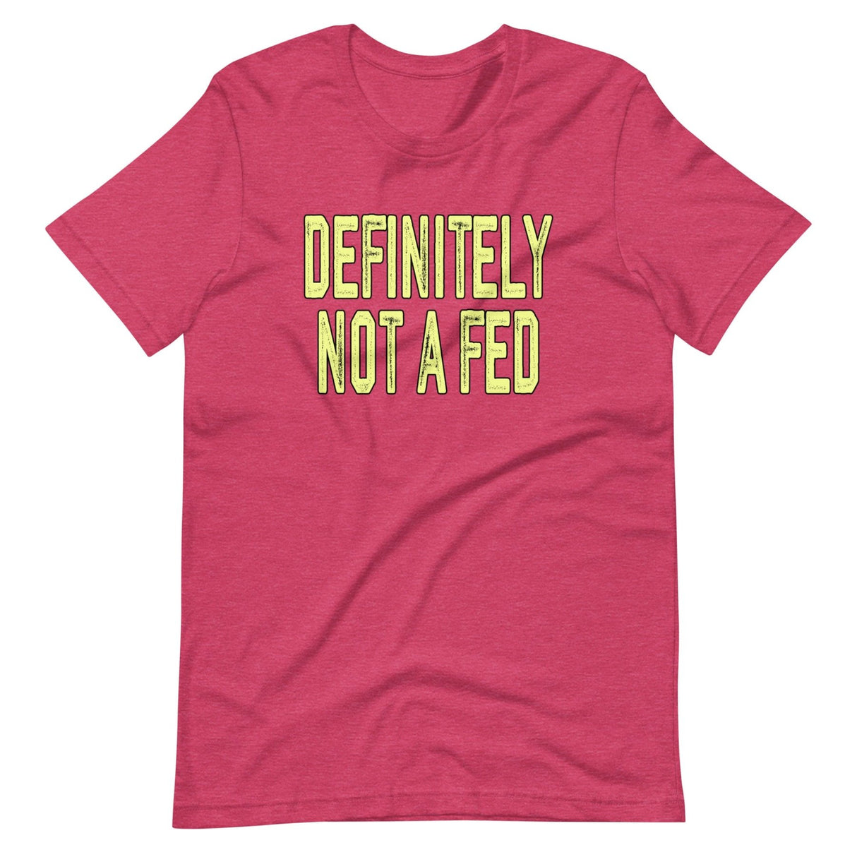 Definitely Not A Fed Shirt