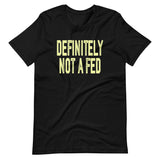 Definitely Not A Fed Shirt