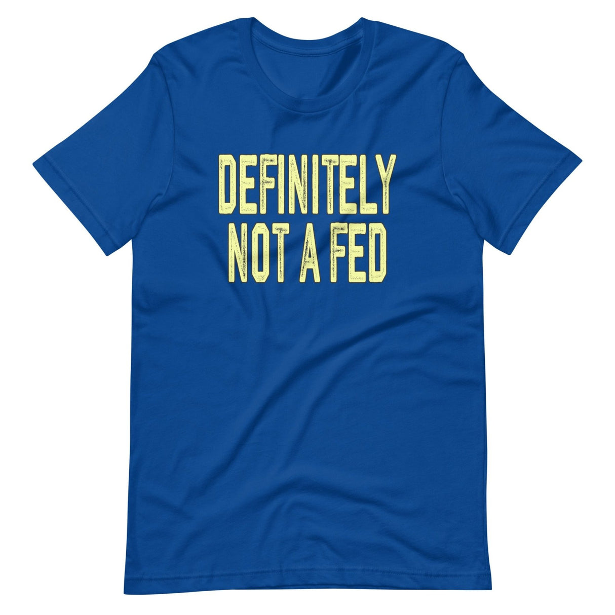 Definitely Not A Fed Shirt