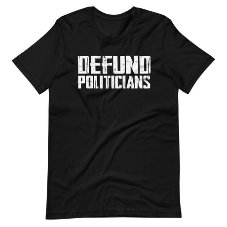 Defund Politicians Shirt