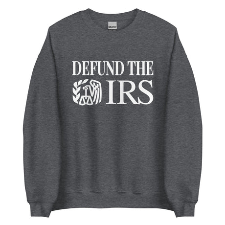 Defund The IRS Sweatshirt