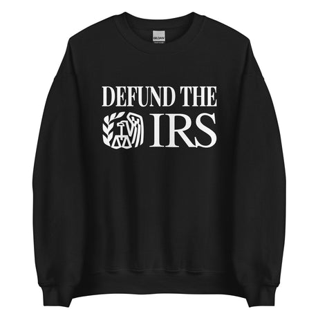 Defund The IRS Sweatshirt