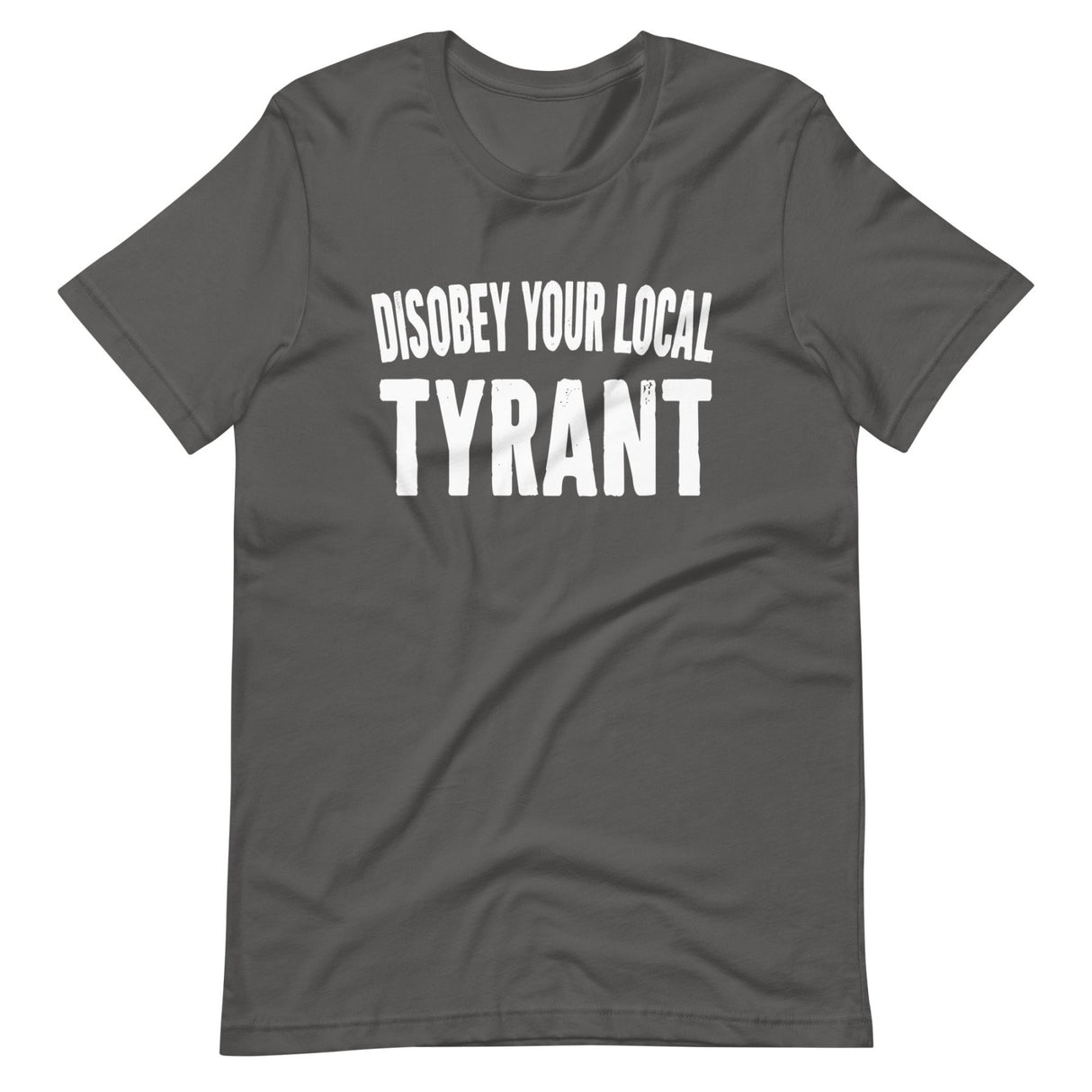 Disobey Your Local Tyrant Shirt