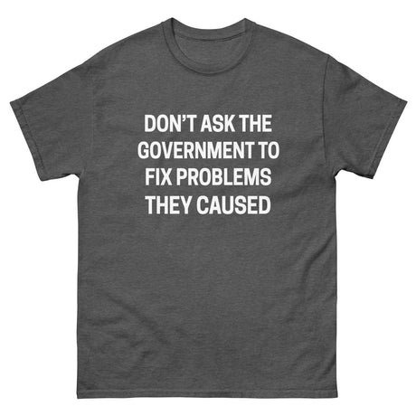 Don't Ask The Government Heavy Cotton Shirt