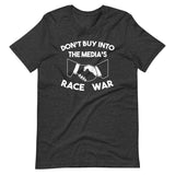 Don't Buy Into The Media's Race War Shirt