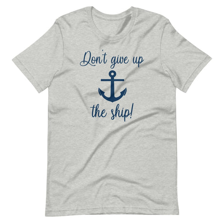 Don't Give Up The Ship Shirt