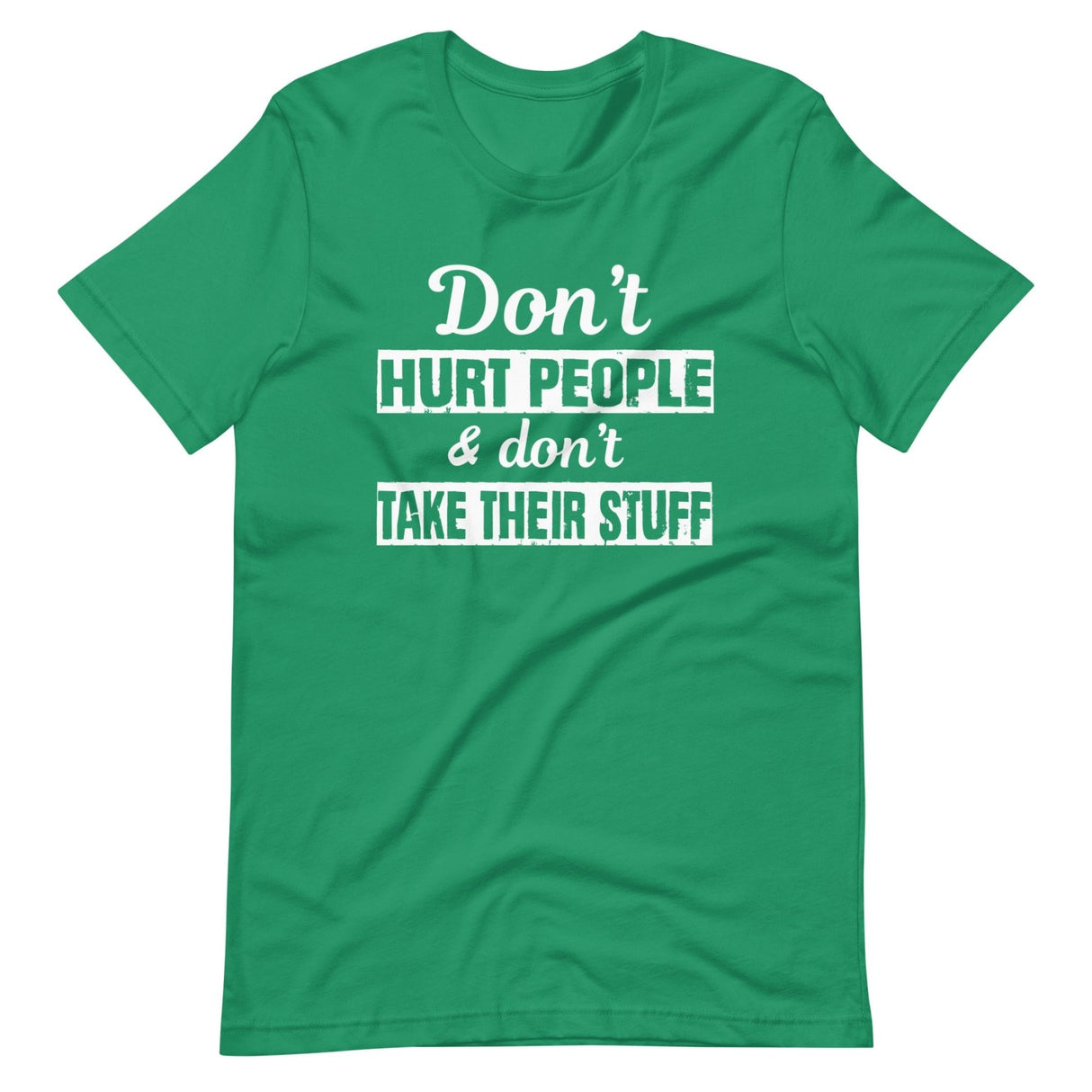 Don't Hurt People And Don't Take Their Stuff Shirt