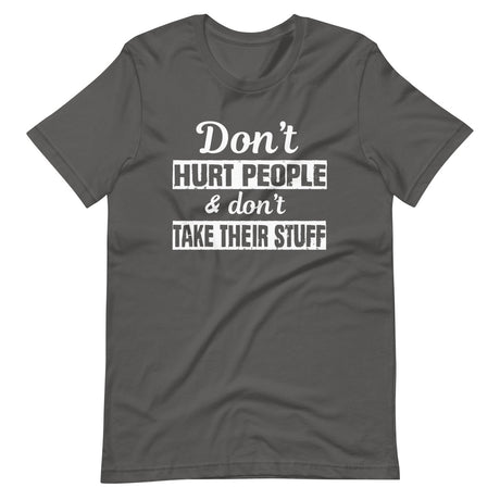 Don't Hurt People And Don't Take Their Stuff Shirt