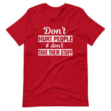 Don't Hurt People And Don't Take Their Stuff Shirt