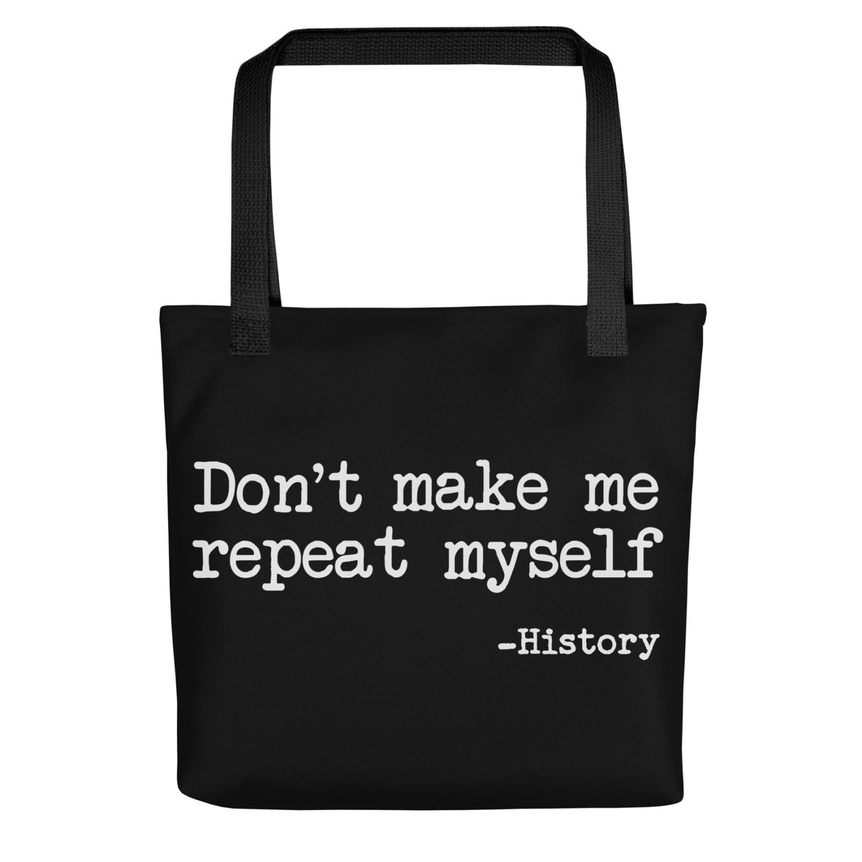 Don't Make Me Repeat Myself History Tote Bag