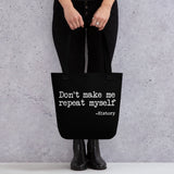 Don't Make Me Repeat Myself History Tote Bag