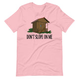 Don't Slope On Me Shirt