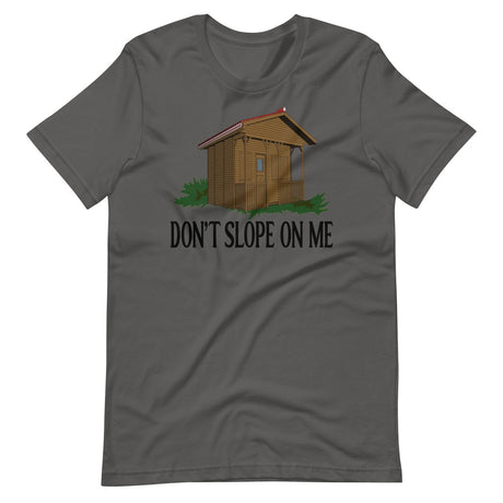 Don't Slope On Me Shirt