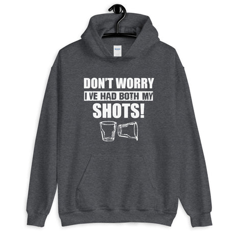 Don't Worry I've Had Both My Shots Hoodie