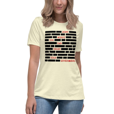 Don't Worry You Can Trust The Government Women's Shirt