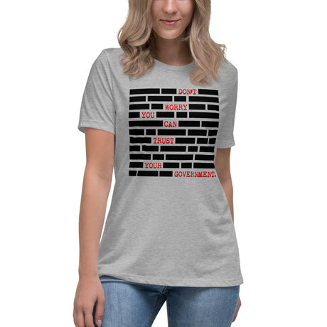 Don't Worry You Can Trust The Government Women's Shirt