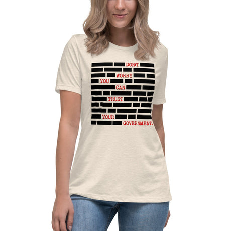 Don't Worry You Can Trust The Government Women's Shirt